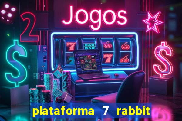 plataforma 7 rabbit paga mesmo